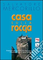 Casa sulla roccia. Itinerario per giovani che vogliono scoprire il fondamento e il senso della vita libro