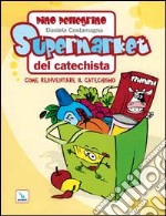 Supermarket del catechista. Come reinventare il catechismo. Ediz. illustrata libro