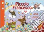 Piccolo Francesco. Ediz. illustrata libro