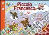 Piccolo Francesco. Ediz. illustrata libro