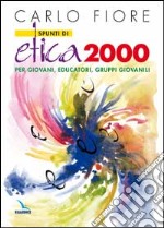 Spunti di etica 2000. Per giovani, educatori, gruppi giovanili libro