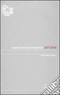 Agenda Liturgico Pastorale 2007/2008. Rito ambrosiano libro