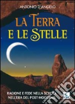 La terra e le stelle. Ragione e fede nella scuola nell'era del post-moderno libro