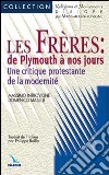 Les Frères: de Plymouth à nos jours. Une critique protestante de la modernité libro