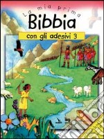 La mia prima Bibbia con gli adesivi. Vol. 3 libro