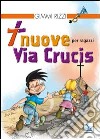 7 nuove via crucis per ragazzi. Ediz. illustrata libro di Rizzi Gimmi