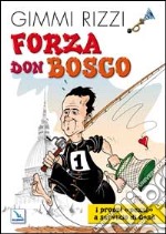 Forza Don Bosco. I propri «pezzi» a servizio di Gesù libro