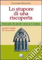 Lo stupore di una riscoperta. Itinerario di adulti verso la Cresima