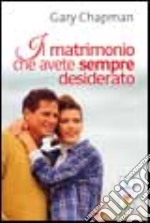 Il matrimonio che avete sempre desiderato libro