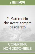 Il Matrimonio che avete sempre desiderato libro