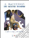 Il battesimo dei nostri bambini. Io metto un angelo per custodirti (Esodo 23) libro