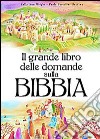 Il grande libro delle domande sulla Bibbia. Ediz. illustrata libro di Bertolini Grudina Paola