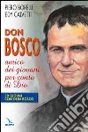 Don Bosco amico dei giovani per conto di Dio. 30 giorni con Don Bosco libro