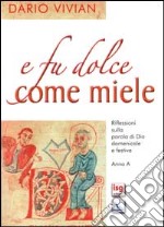 E fu dolce come miele. Riflessioni sulla Parola di Dio domenicale e festiva. Anno A libro