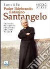 Il servo di Dio Padre Ildebrando Antonino Santangelo. Un sacerdote che ha precorso parecchie idee del Concilio Vaticano II libro