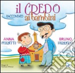 Il Credo raccontato ai bambini. Ediz. illustrata libro