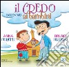 Il Credo raccontato ai bambini. Ediz. illustrata libro