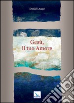 Gesù, il tuo amore libro