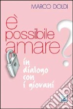 É possibile amare? In dialogo con i giovani libro