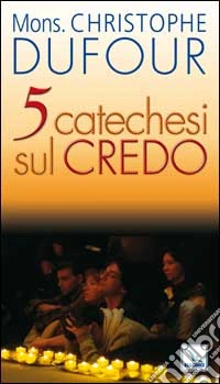 Cinque catechesi sul Credo libro