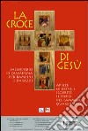 La Croce di gesù. Cammino quaresimale per la famiglia libro