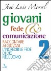 Giovani, fede e comunicazione. Raccontare ai giovani l'incredibile fede di DIo nell'uomo libro