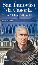 Ludovico da Casoria «un ciclone di carità»