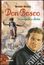 Don Bosco. La magnifica storia