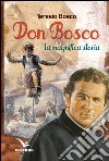 Don Bosco. La magnifica storia libro