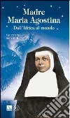 Madre Maria Agostina. Dall'Africa al mondo libro