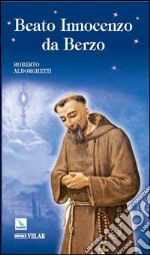 Beato Innocenzo da Berzo. Occhi per il cielo libro