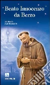 Beato Innocenzo da Berzo. Occhi per il cielo libro