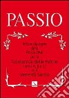 Passio. Letture dialogate della passione per la domenica delle palme e il venerdì santo libro