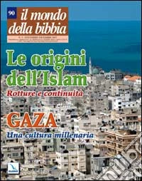 Il mondo della Bibbia (2007). Vol. 5: Le origini dell'Islam - Gaza: una cultura millenaria libro