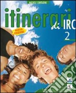 Itinerari di IRC. Schede tematiche. Per le Scuole superiori. Vol. 2 libro