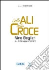 Sulle ali della croce. Nino Baglieri e... tanta voglia di correre libro