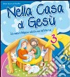 Nella casa di Gesù. Quaderno operativo 3 anni libro