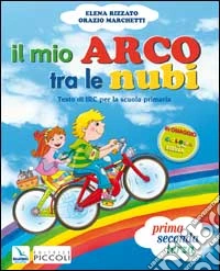 Il mio arco tre le nubi. Testo di Irc. Per il 1° ciclo libro