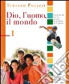 Dio; l'uomo; il mondo. Corso di religione cattolica. Per la Scuola media. Vol. 1 libro