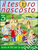 Il tesoro nascosto. Testo di IRC. Per la Scuola elementare libro