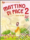 Mattino di pace. Testo di Irc. Per la 2ª classe elementare libro