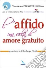 L'affido: una scelta di amore gratuito libro