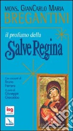 Il profumo della Salve Regina