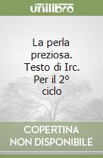 La perla preziosa. Testo di Irc. Per il 2° ciclo libro