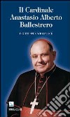 Il cardinale Anastasio Alberto Ballestrero libro