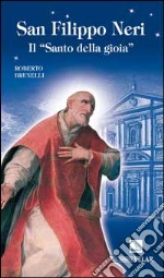 San Filippo Neri. Il «santo della gioia» libro