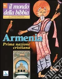 Il mondo della Bibbia (2008). Vol. 1: Armenia prima nazione cristiana libro