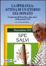 La speranza: attesa di un eterno già donato. Commento all'Enciclica 'Spe salvi' di Benedetto XVI libro