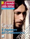 Il mondo della Bibbia (2008). Vol. 2: Gesù: il fondatore del Cristianesimo libro