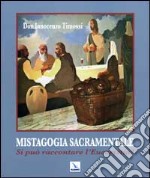 Mistagogia sacramentale. Si può raccontare l'Eucaristia? Ediz. illustrata